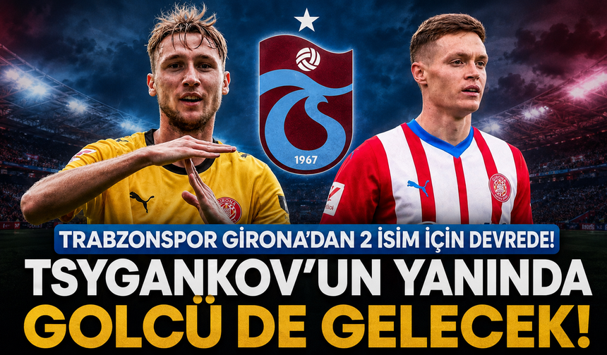 Trabzonspor Girona'dan 2 isim için devrede!