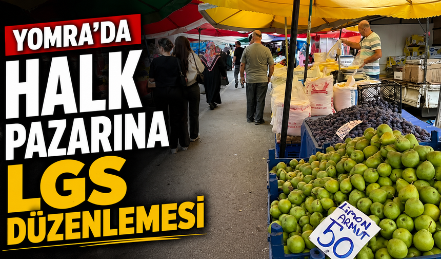 Yomra’da halk pazarına LGS düzenlemesi