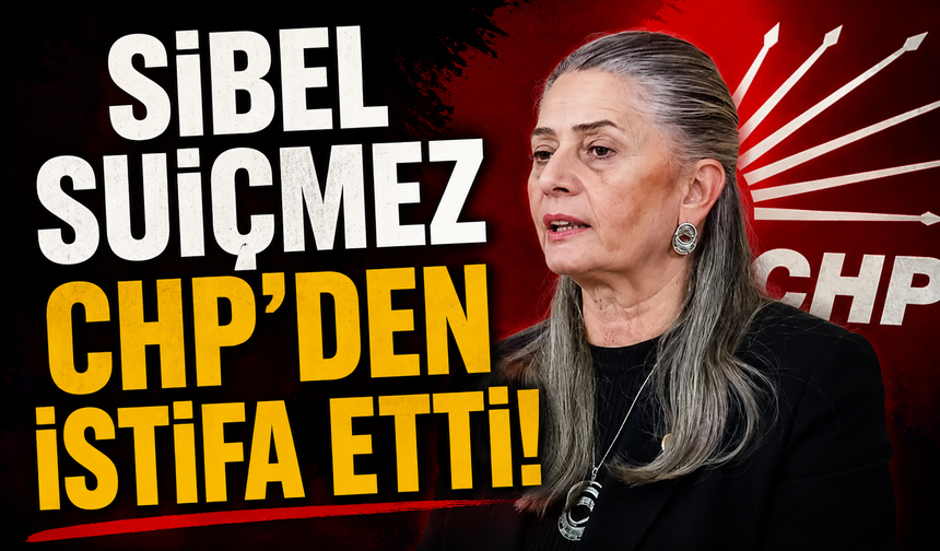 Sibel Suiçmez CHP'den istifa etti