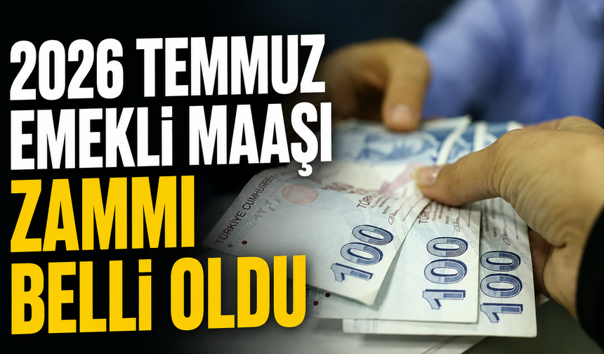2026 Temmuz emekli maaşı zammı belli oldu