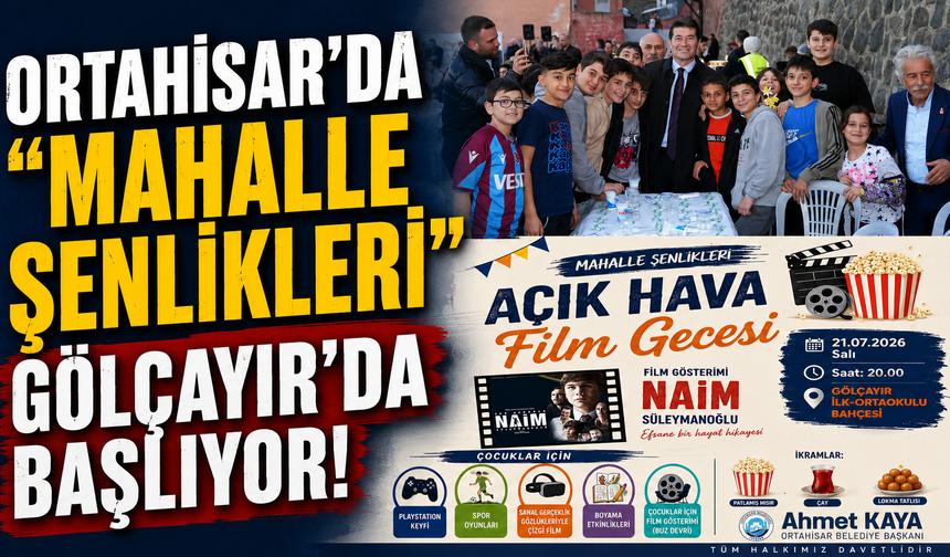 Ortahisar’da ‘Mahalle Şenlikleri’, Gölçayır’da Başlıyor