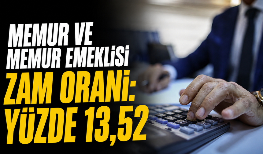 Memur ve memur emeklisi zam oranı: Yüzde 13,52