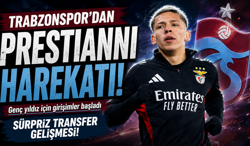 Trabzonspor'dan Prestianni harekatı!