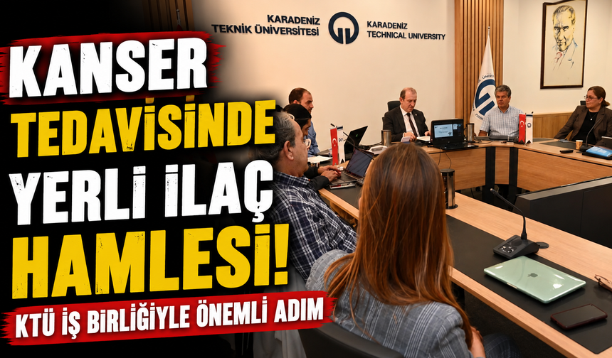 Kanser tedavisinde yerli ilaç hamlesi! KTÜ iş birliğiyle önemli adım