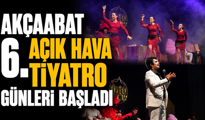 Akçaabat 6. Açık Hava Tiyatro Günleri başladı