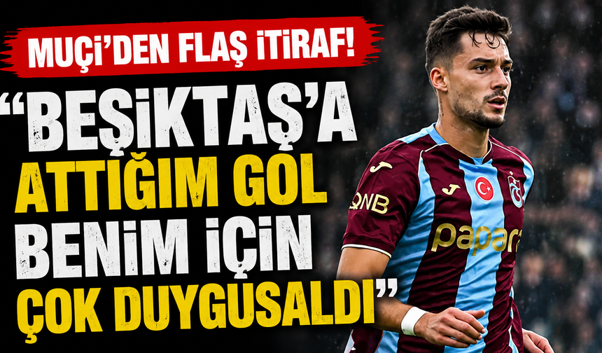 Muçi'den flaş itiraf! "Beşiktaş'a attığım gol..."