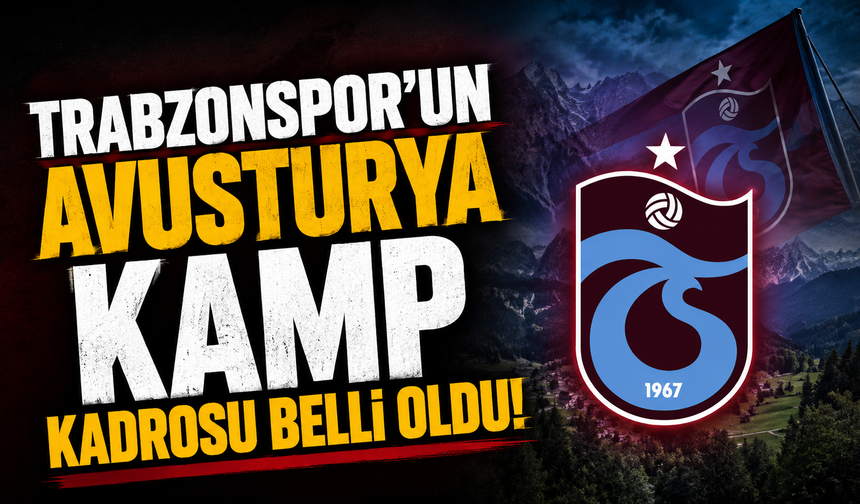 Trabzonspor’un Avusturya Kamp Kadrosu belli oldu