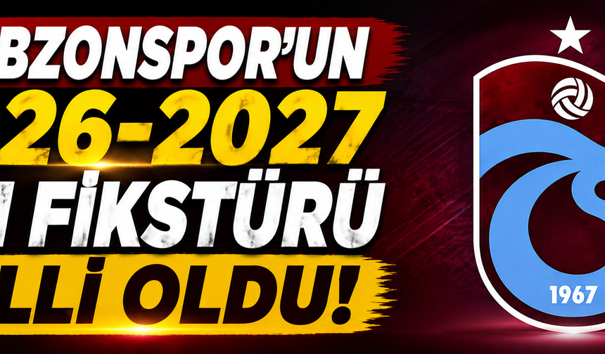 Trabzonspor’un Süper Lig fikstürü belli oldu! İşte ilk hafta rakibi ve derbi tarihleri