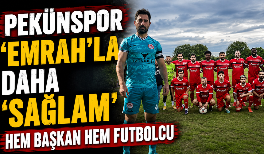 Pekünspor 'Emrah'la daha 'sağlam'  Hem başkan hem futbolcu