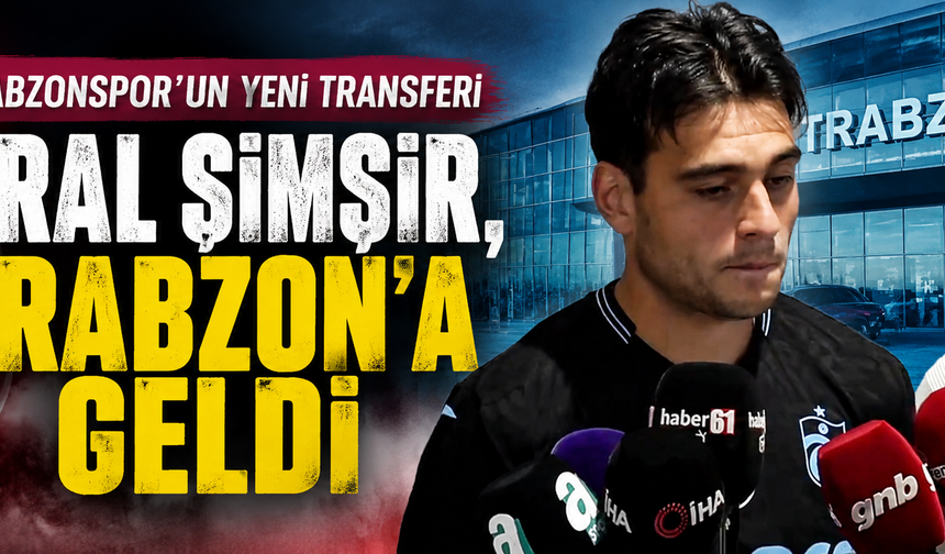 Aral Şimşir "Trabzonspor'da olduğum için mutluyum"