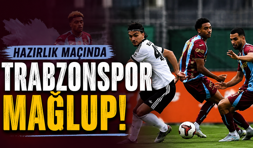 Trabzonspor hazırlık maçında mağlup
