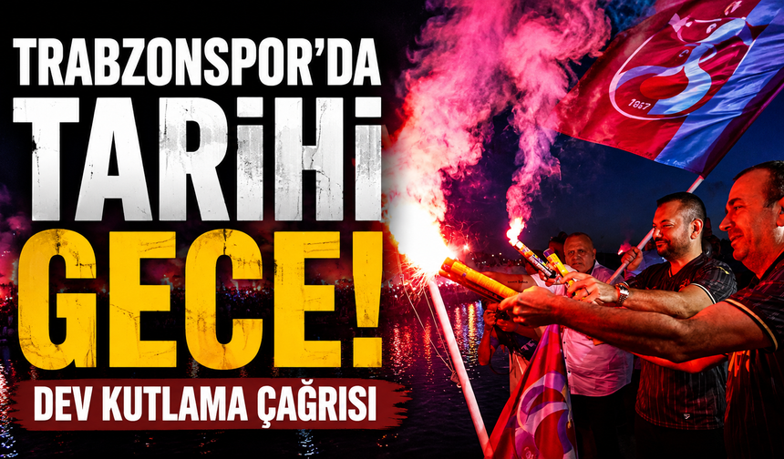 Trabzonspor’da tarihi gece! Dev kutlama çağrısı