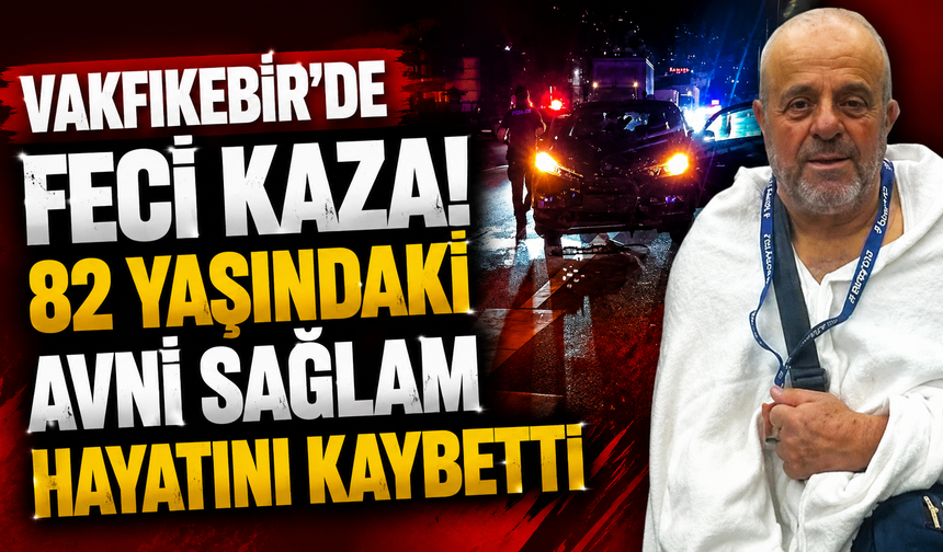 Vakfıkebir’de feci kaza! 82 yaşındaki Avni Sağlam hayatını kaybetti