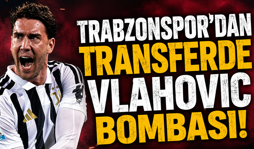Trabzonspor'dan transferde Vlahovic bombası!
