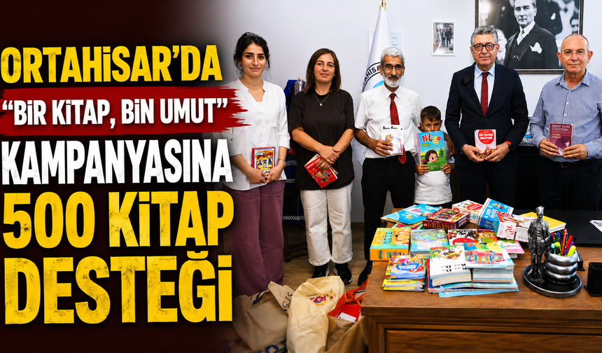 Ortahisar’da “Bir Kitap, Bin Umut” kampanyasına 500 kitap desteği