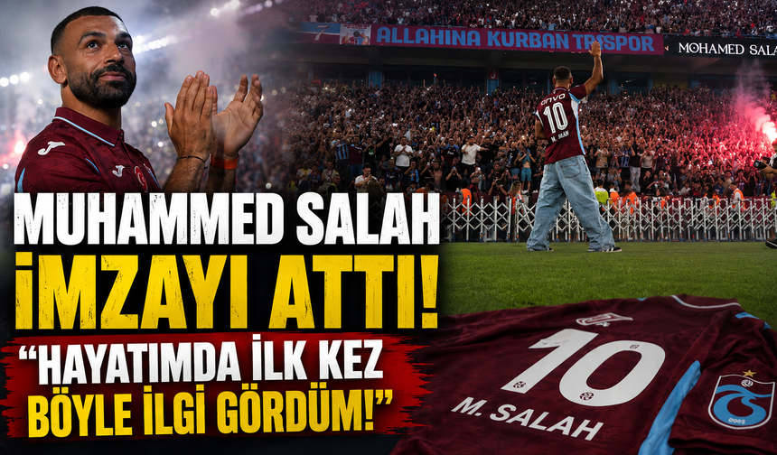 Muhammed Salah imzayı attı: Hayatımda ilk kez böyle ilgi gördüm!