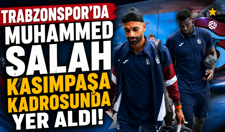 Trabzonspor'da Muhammed Salah Kasımpaşa kadrosunda yer aldı