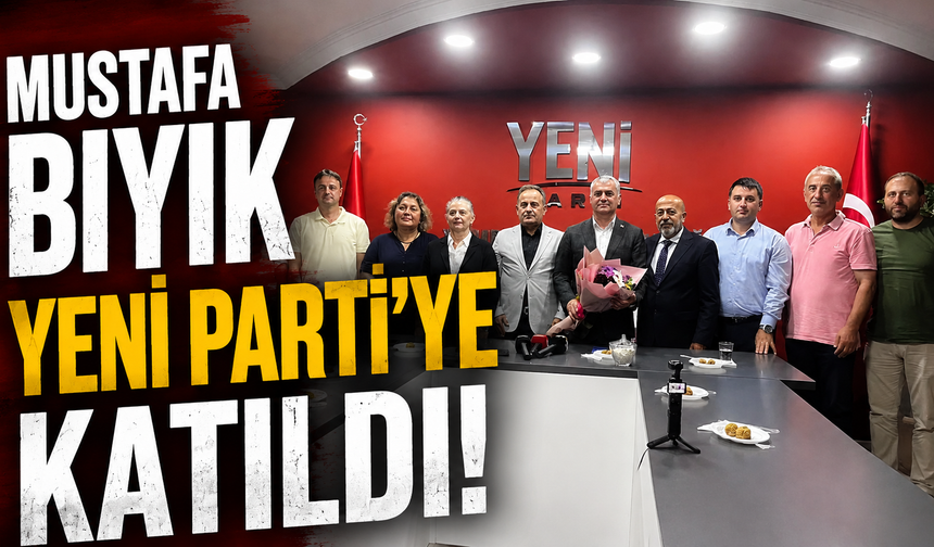 Mustafa Bıyık Yeni Parti'ye katıldı