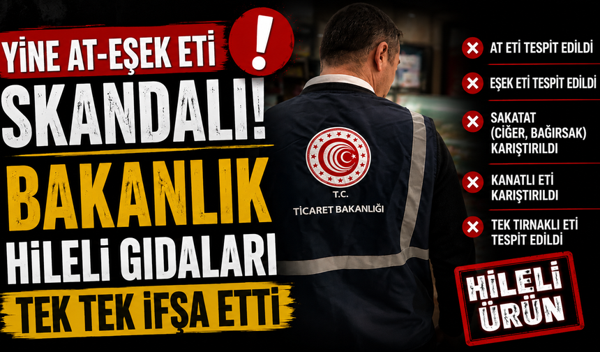 Yine at-eşek eti skandalı! Bakanlık hileli gıdaları tek tek ifşa etti