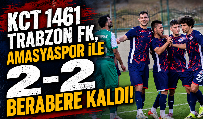 KCT 1461 Trabzon FK, Amasyaspor FK ile 2-2 berabere kaldı
