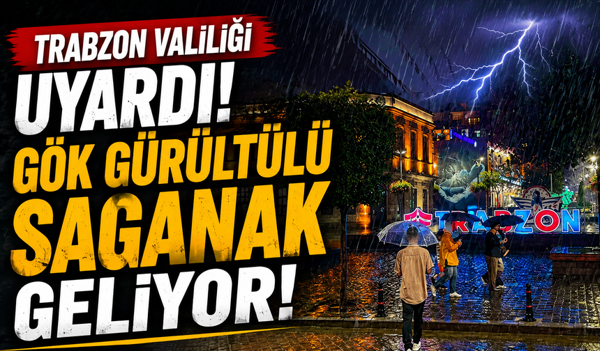 Trabzon Valiliği uyardı! Gök gürültülü sağanak geliyor
