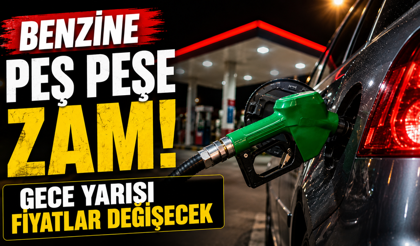 Benzine peş peşe zam! Gece yarısı fiyatlar değişecek