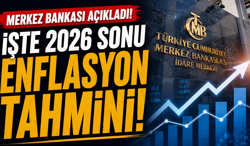 Merkez Bankası açıkladı! İşte 2026 sonu enflasyon tahmini