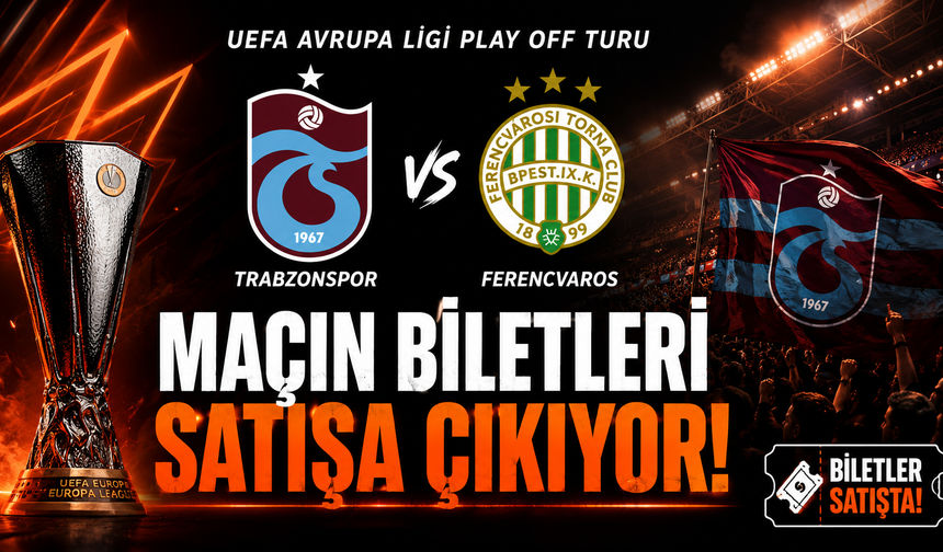 Trabzonspor - Ferencvaros maçının biletleri satışa çıkıyor