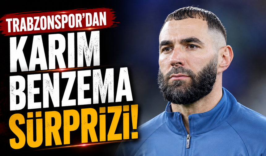 Trabzonspor'dan Karim Benzema sürprizi!