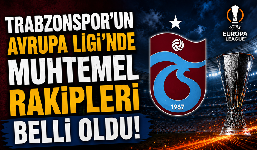 Trabzonspor'un Avrupa Ligi'nde muhtemel rakipleri belli oldu!