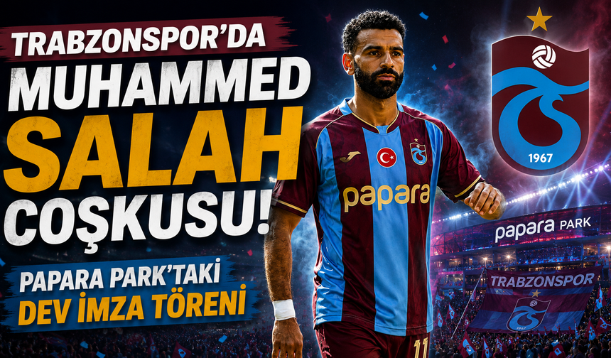 Trabzonspor'da Muhammed Salah coşkusu: Papara Park'taki dev imza töreni