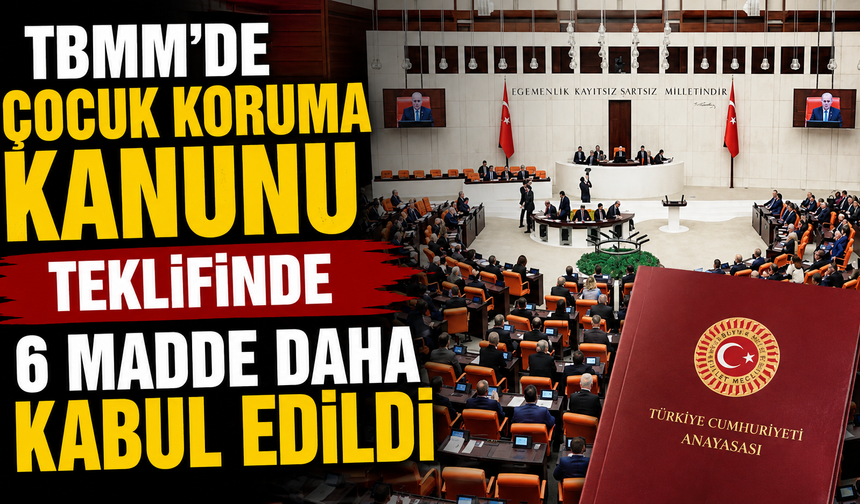 TBMM'de Çocuk Koruma Kanunu teklifinde 6 madde daha kabul edildi