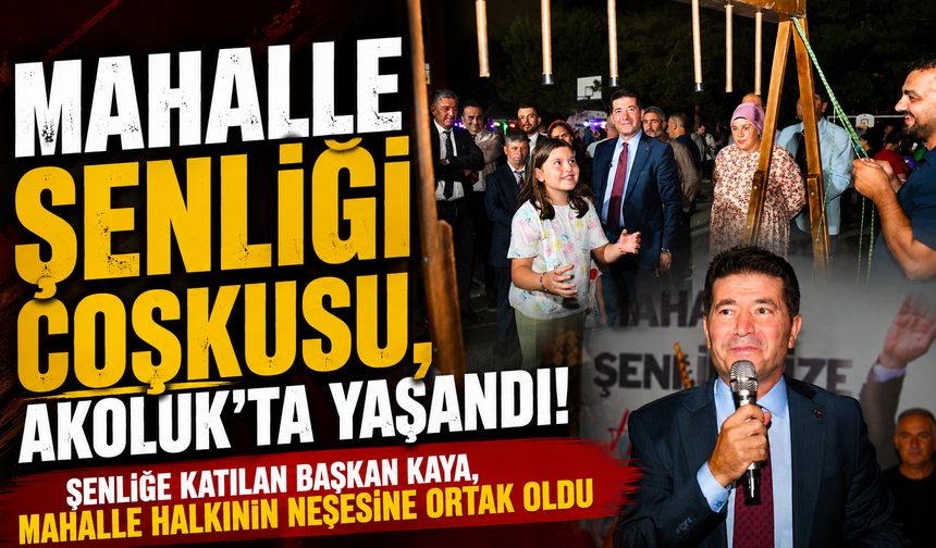 Akoluk’ta Festival Havası! Başkan Kaya Mahalle Halkıyla Buluştu