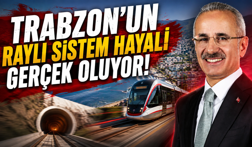 Trabzon’un Raylı Sistem hayali gerçek oluyor: İlk kazma 1 Eylül’de