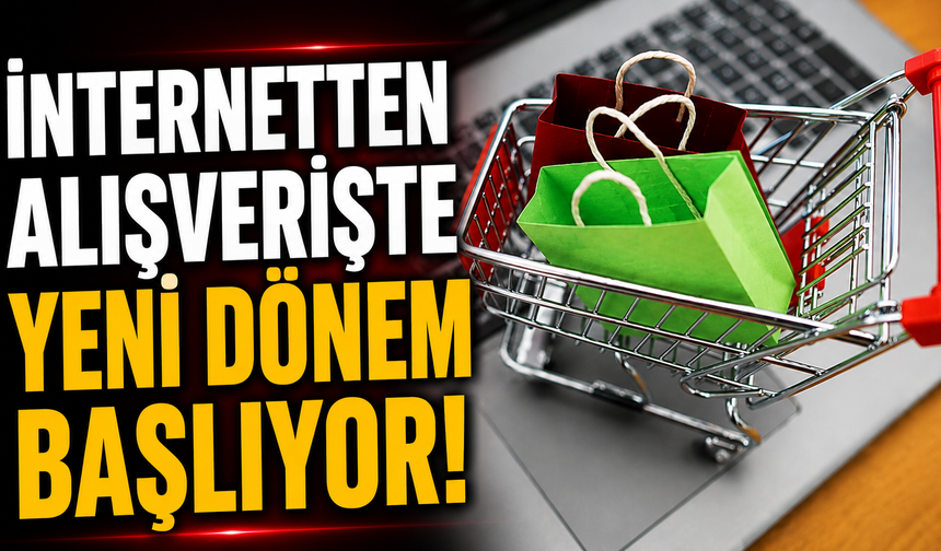 İnternetten alışverişte yeni dönem başlıyor