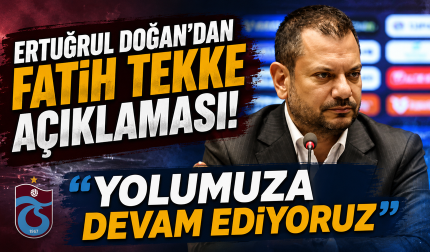 Ertuğrul Doğan’dan Fatih Tekke açıklaması! “Yolumuza devam ediyoruz”