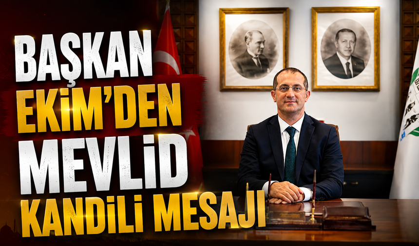 Başkan Ekim’den Mevlid Kandili Mesajı