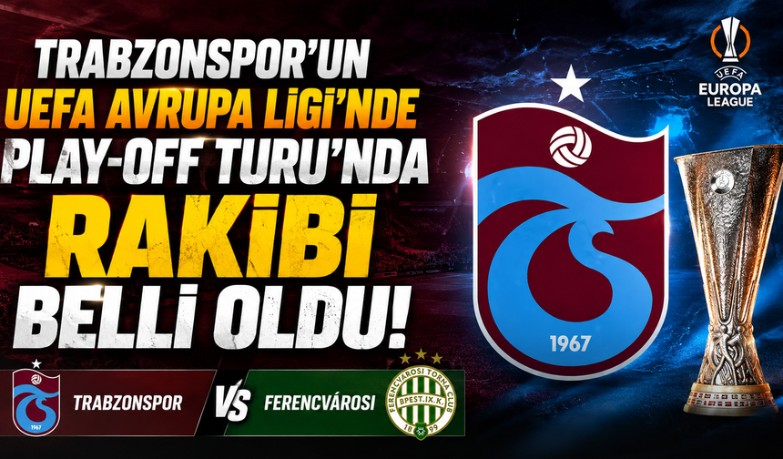 Trabzonspor'un UEFA Avrupa Ligi'nde Play-Off Turu'nda rakibi belli oldu!