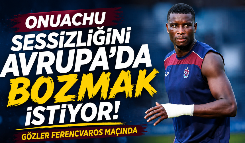 Onuachu sessizliğini Avrupa’da bozmak istiyor! Gözler Ferencvaros maçında
