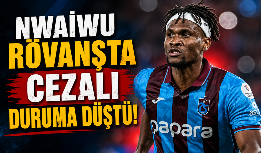 Nwaiwu rövanşta cezalı duruma düştü