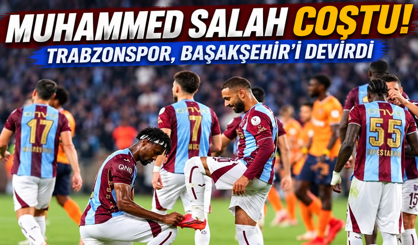 Muhammed Salah coştu! Trabzonspor, Başakşehir'i devirdi