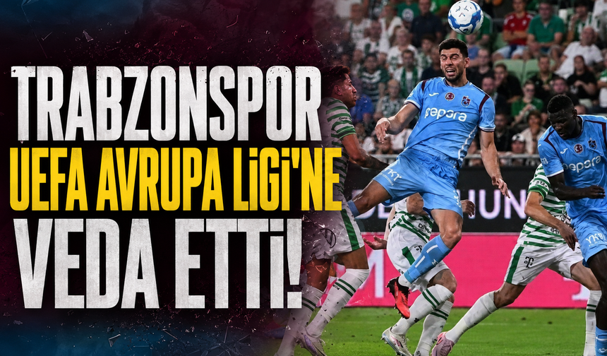 Trabzonspor UEFA Avrupa Ligi'ne veda etti!