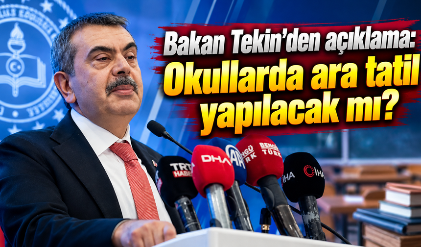 Bakan Tekin'den açıklama: Okullarda ara tatil yapılacak mı?