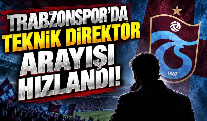Trabzonspor’da teknik direktör arayışı hızlandı!