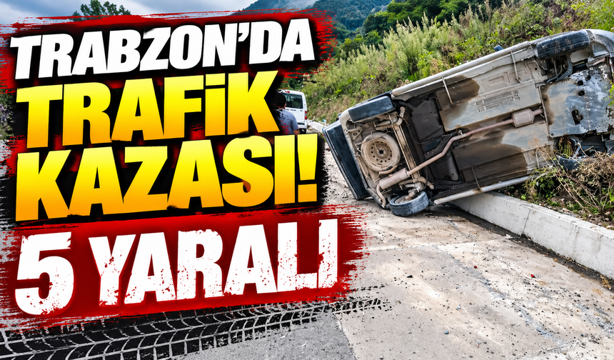 Trabzon'da trafik kazası: 5 yaralı