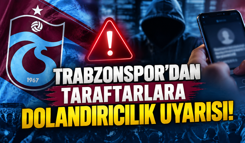 Trabzonspor’dan taraftarlara dolandırıcılık uyarısı!