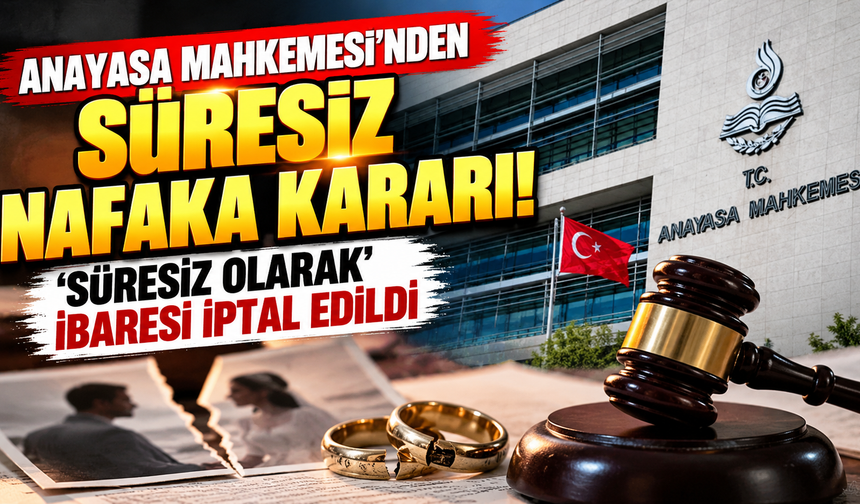 Anayasa Mahkemesi'nden süresiz nafaka kararı: 'Süresiz olarak' ibaresi iptal edildi