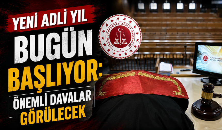 Yeni adli yıl bugün başlıyor: Önemli davalar görülecek