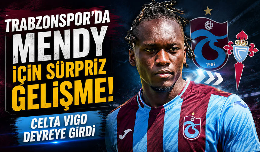 Trabzonspor’da Mendy için sürpriz gelişme! Celta Vigo devreye girdi
