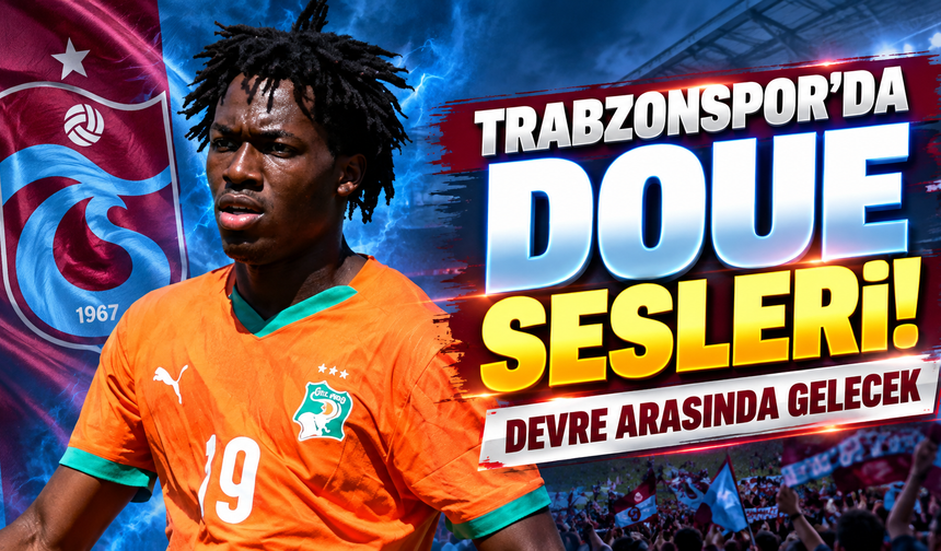 Trabzonspor'da Doue sesleri! Devre arasında gelecek